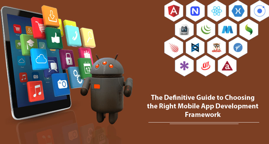 The Definitive Guide to Choosing the Right Mobile App Development Framework