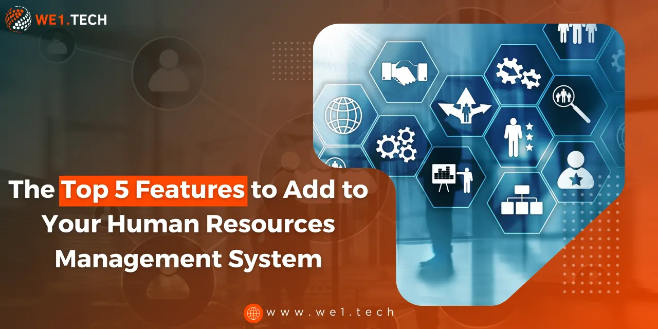 The Top 5 Features to Add to Your Human Resources Management System